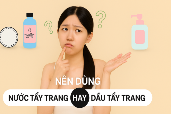 Nên dùng dầu tẩy trang hay nước tẩy trang