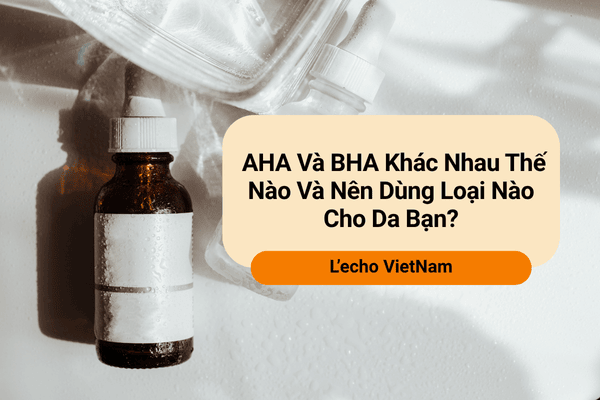AHA và BHA khác nhau như thế nào?